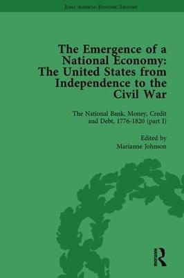 The Emergence of a National Economy Vol 3: The United States from Independence to the Civil War - William J Barber,Marianne Johnson,Malcolm Rutherford - cover