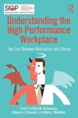 Understanding the High Performance Workplace: The Line Between Motivation and Abuse - cover