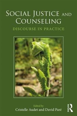 Social Justice and Counseling: Discourse in Practice - Cristelle Audet,David Paré - cover
