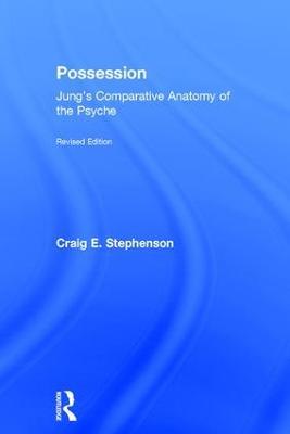 Possession: Jung's Comparative Anatomy of the Psyche - Craig E. Stephenson - cover