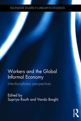 Workers and the Global Informal Economy: Interdisciplinary perspectives - cover