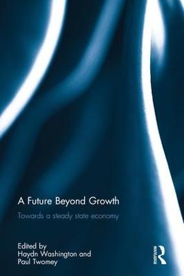 A Future Beyond Growth: Towards a steady state economy - cover