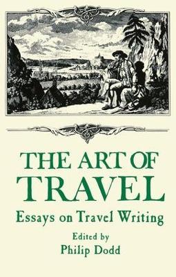 The Art of Travel: Essays on Travel Writing - Philip Dodd - cover