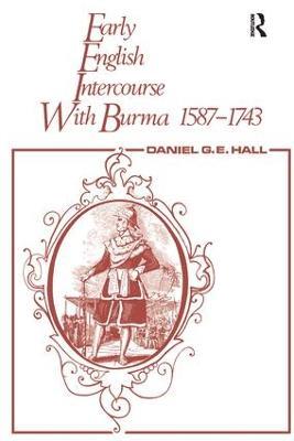 Early English Intercourse with Burma, 1587-1743 and the Tragedy of Negrais - David George,Edward Hall - cover
