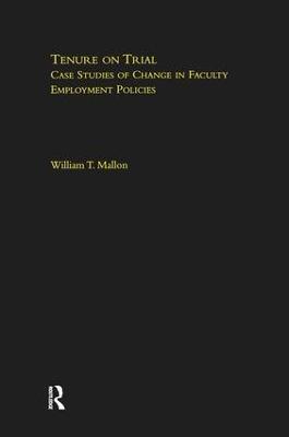 Tenure on Trial: Case Studies of Change in Faculty Appointment Policies - William Mallon - cover