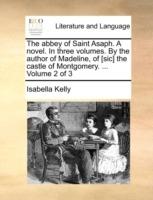 The abbey of Saint Asaph. A novel. In three volumes. By the author of Madeline, of [sic] the castle of Montgomery. ... Volume 2 of 3 - Isabella Kelly - cover