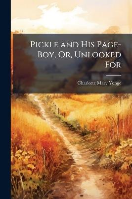 Pickle and His Page-Boy, Or, Unlooked For - Charlotte Mary Yonge - cover