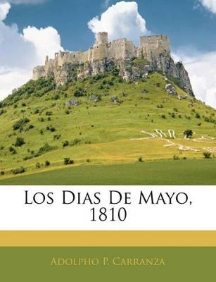 Los Dias De Mayo, 1810 - Adolpho P Carranza - cover