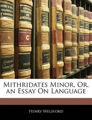 Mithridates Minor, Or, an Essay on Language - Henry Welsford - cover