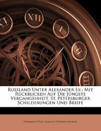 Russland Unter Alexander III.: Mit Ruckblicken Auf Die Jungste Vergangenheit. St. Petersburger Schilderungen Und Briefe - Hermann Von Samson-Himmelstjerna - cover