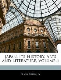 Japan, Its History, Arts and Literature; Volume 5 - Frank Brinkley - cover