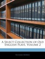 A Select Collection of Old English Plays; Volume 2 - Richard Anonymous - cover