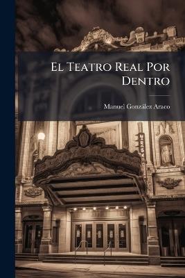 El Teatro Real Por Dentro: Memorias De Un Empresario - Manuel González Araco - cover