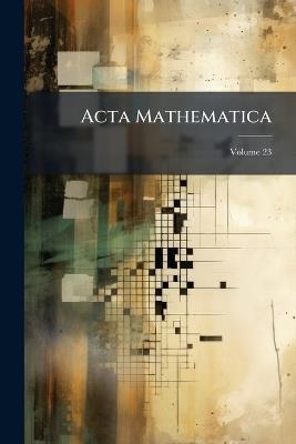 Acta Mathematica; Volume 23 - Anonymous - cover