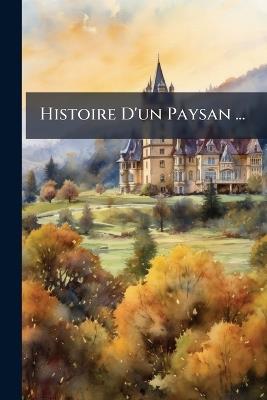 Histoire D'un Paysan ... - Anonymous - cover