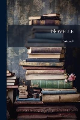 Novelle; Volume 8 - Anonymous - cover
