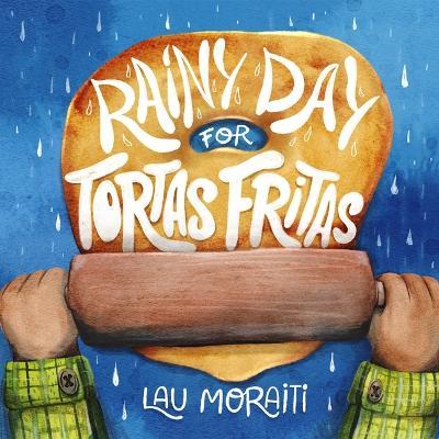 Rainy Day for Tortas Fritas - Lau Moraiti - cover