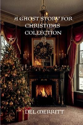 A Ghost Story for Christmas Collection - del Merritt - cover