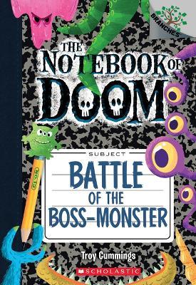 Battle of the Boss-Monster: A Branches Book (the Notebook of Doom #13) - Troy Cummings - cover