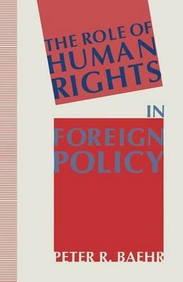 The Role of Human Rights in Foreign Policy - Peter R. Baehr - cover