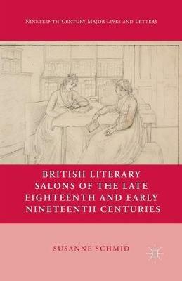 British Literary Salons of the Late Eighteenth and Early Nineteenth Centuries - S. Schmid - cover