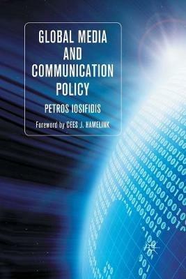 Global Media and Communication Policy: An International Perspective - P. Iosifidis - cover