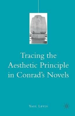 Tracing the Aesthetic Principle in Conrad's Novels - Y. Levin - cover