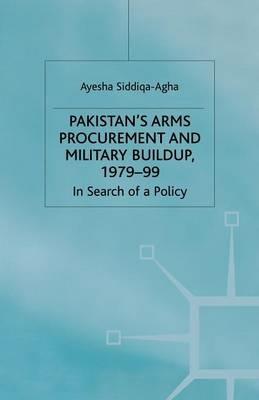 Pakistan's Arms Procurement and Military Buildup, 1979-99: In Search of a Policy - A. Siddiqa-Agha - cover
