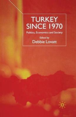Turkey Since 1970: Politics, Economics and Society - cover