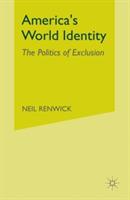 America’s World Identity: The Politics of Exclusion - N. Renwick - cover