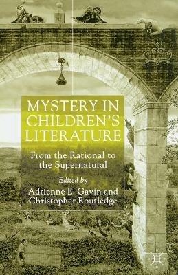 Mystery in Children's Literature: From the Rational to the Supernatural - Adrienne E. Gavin,Christopher Routledge - cover
