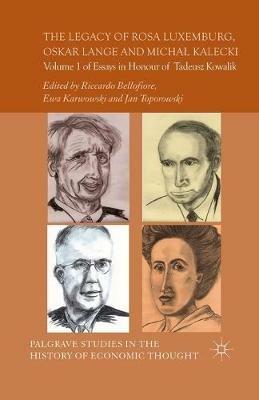 The Legacy of Rosa Luxemburg, Oskar Lange and Micha? Kalecki: Volume 1 of Essays in Honour of Tadeusz Kowalik - cover