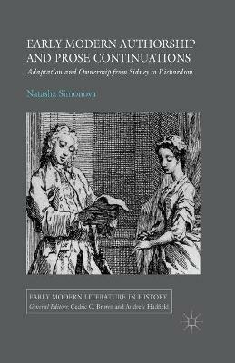 Early Modern Authorship and Prose Continuations: Adaptation and Ownership from Sidney to Richardson - N. Simonova - cover