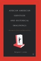African American Servitude and Historical Imaginings: Retrospective Fiction and Representation - M. Jordan - cover