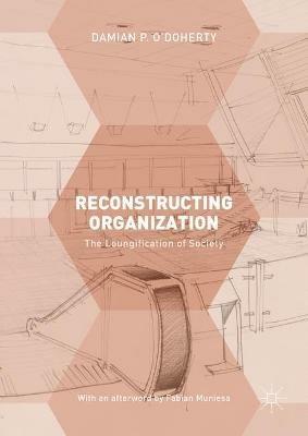 Reconstructing Organization: The Loungification of Society - Damian P. O'Doherty - cover