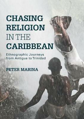 Chasing Religion in the Caribbean: Ethnographic Journeys from Antigua to Trinidad - Peter Marina - cover
