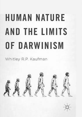 Human Nature and the Limits of Darwinism - Whitley R.P. Kaufman - cover