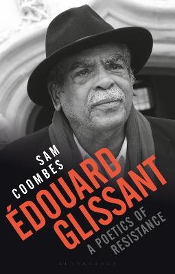 Édouard Glissant: A Poetics of Resistance - Sam Coombes - cover