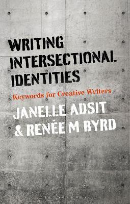 Writing Intersectional Identities: Keywords for Creative Writers - Janelle Adsit,Renée M. Byrd - cover