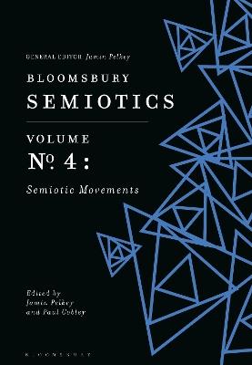 Bloomsbury Semiotics Volume 4: Semiotic Movements - cover