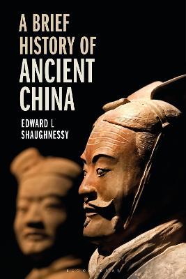 A Brief History of Ancient China - Edward L Shaughnessy - cover