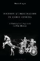 Fiction and Imagination in Early Cinema: A Philosophical Approach to Film History - Mario Slugan - cover