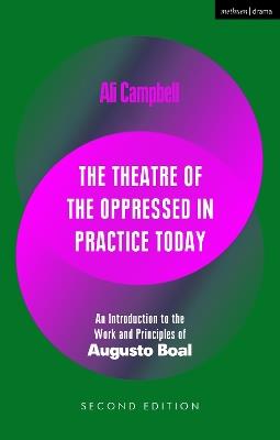 The Theatre of the Oppressed in Practice Today: An Introduction to the Work and Principles of Augusto Boal - Ali Campbell - cover