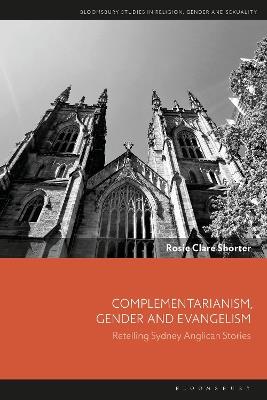 Complementarianism, Gender and Evangelism: Retelling Sydney Anglican Stories - Rosie Clare Shorter - cover