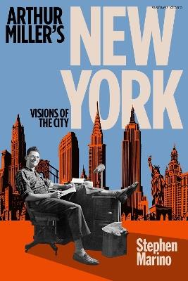 Arthur Miller’s New York: Visions of the City - Stephen Marino - cover