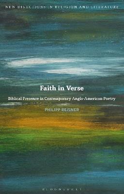 Faith in Verse: Biblical Presence in Contemporary Anglo-American Poetry - Philipp Reisner - cover