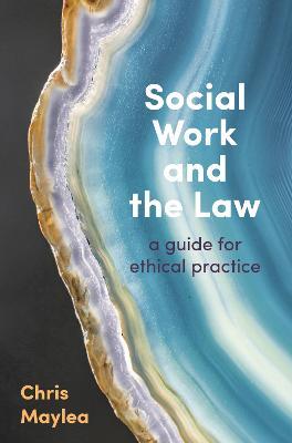 Social Work and the Law: A Guide for Ethical Practice - Chris Maylea - cover