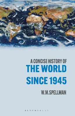 A Concise History of the World Since 1945: States and Peoples - W. M. Spellman - cover