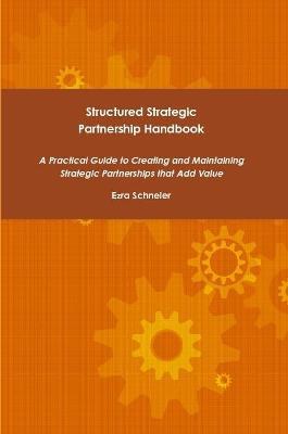 Structured Strategic Partnership Handbook - Ezra Schneier - cover