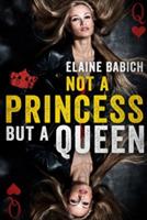 Not A Princess but A Queen - Elaine Babich - cover